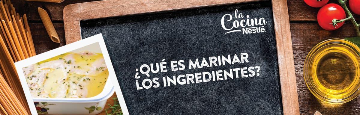 ¿Qué es marinar los ingredientes? 